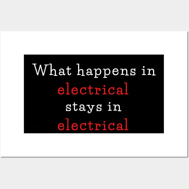 What happens in electrical stays in electrical Wall Art by THP